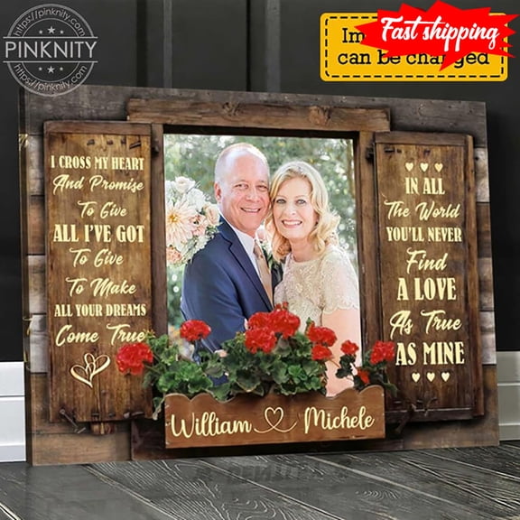 Personalized Name & Photo Barn Window Frame I Cross My Heart And Promise To Give And I've Got To Give To Make All Your Dreams Come True 16 x 24 Inch Poster