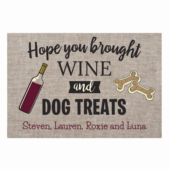 Personalized Planet 27x18 Hope You Brought Wine and Dog Treats Doormat with Custom Personalization Printed on Gray Rectangular 1/4” Thick Non Slip Mat for Kitchen Hallway Deck or Porch
