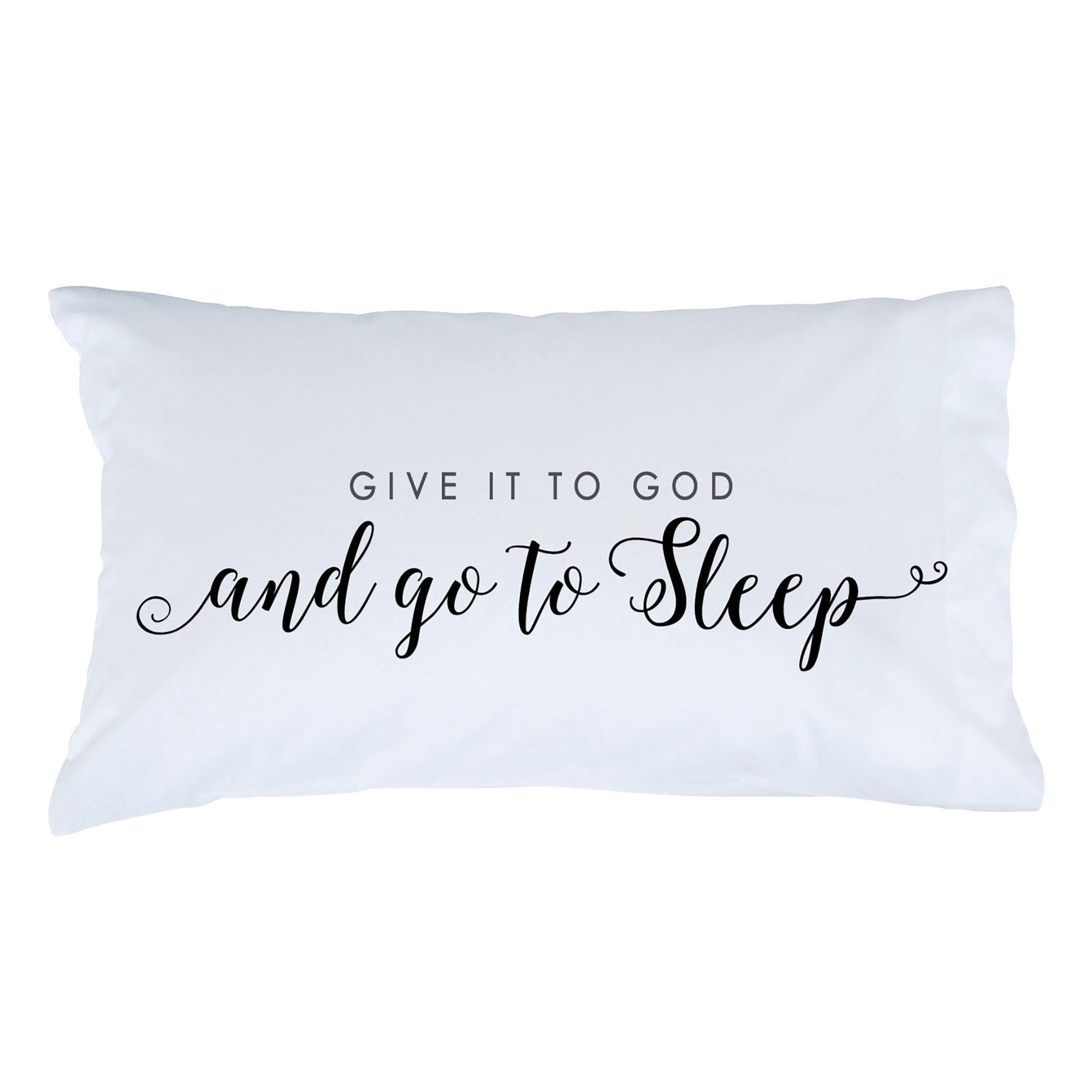 Personalized Planet Give It To God And Go To Sleep White Bedroom Pillowcase | Faith Inspired Bedroom Décor | Standard Queen Size Pillow Cover | 20x31
