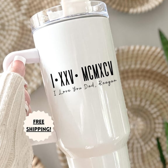 Personalized Roman Numeral Tumbler Custom Child Birth Date Father's Day Gift For Dad, 40 Oz