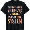 thumbnail image 1 of Personally Victimized By My Immune System T-Shirt, 1 of 5