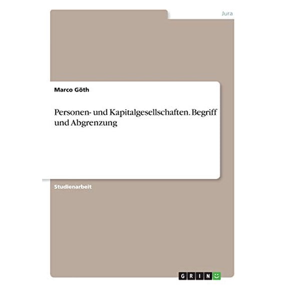 Personen- Und Kapitalgesellschaften. Begriff Und Abgrenzung (German Edition)
