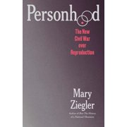 Personhood The New Civil War Over Reproduction, Hardcover