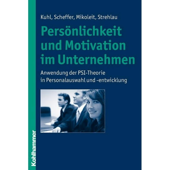 Personlichkeit Und Motivation Im Unternehmen: Anwendung Der Psi-Theorie in Personalauswahl Und -Entwicklung, (Paperback)