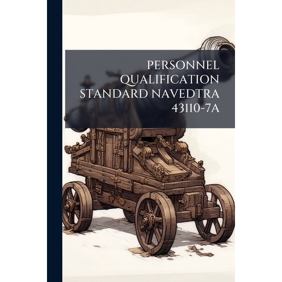 Personnel Qualification Standard Navedtra 43110-7a (Paperback)