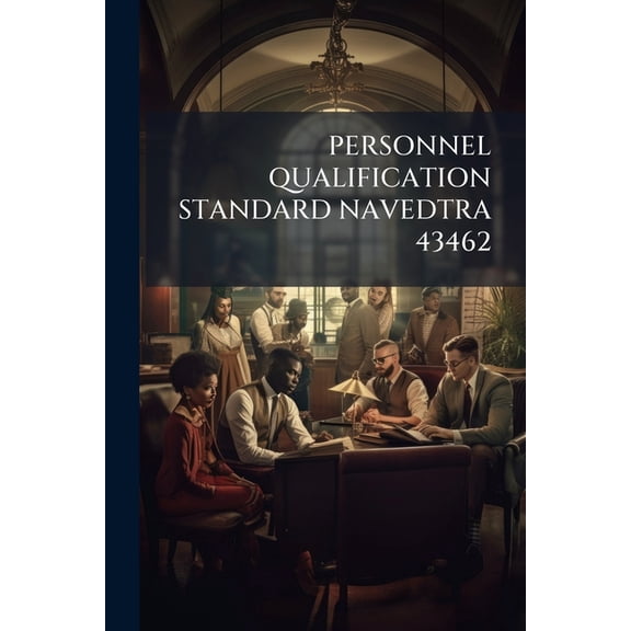 Personnel Qualification Standard Navedtra 43462 (Paperback)