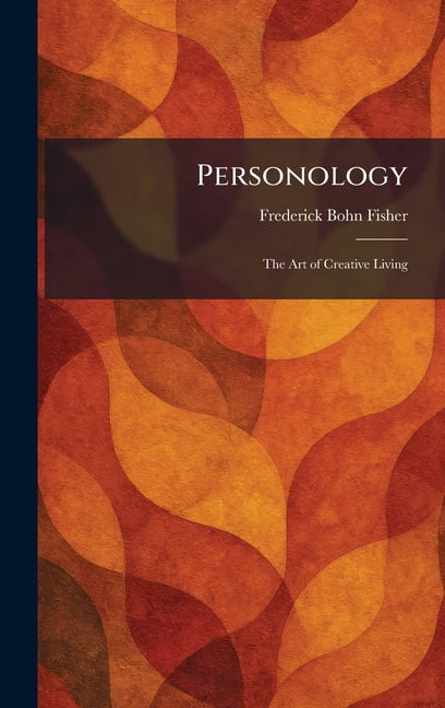 Personology: The Art of Creative Living, (Hardcover)