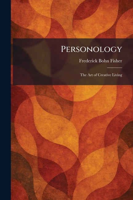 Personology: The Art of Creative Living, (Paperback)