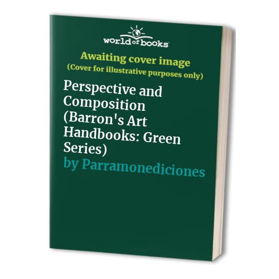 Pre-Owned Perspective and Composition (Barron's Art Handbooks: Green Series) (Hardcover) 0764151045 9780764151040