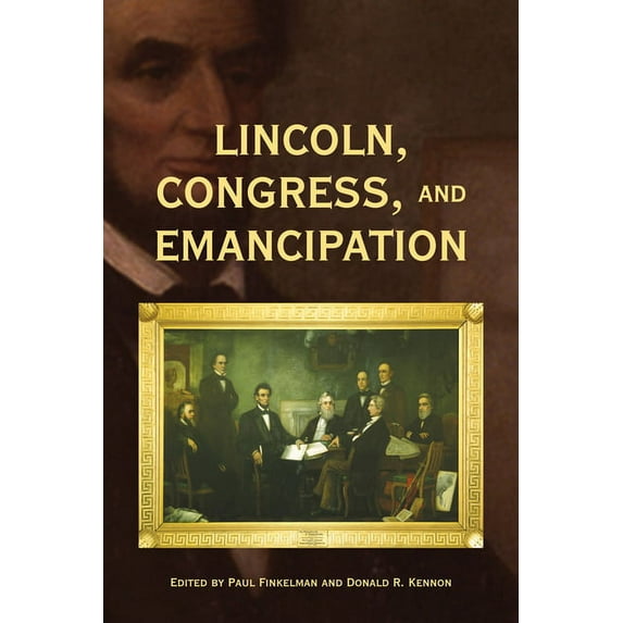 Perspective Hist of Congress 1801-1877 Lincoln, Congress, and Emancipation, (Paperback)