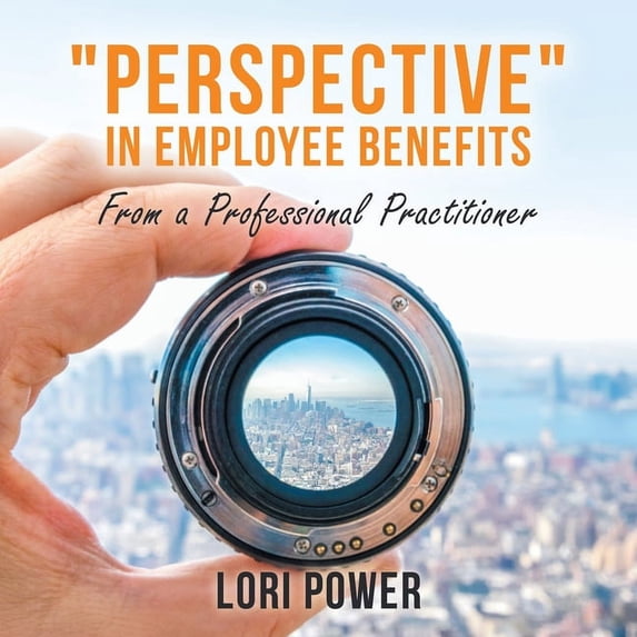 "Perspective" in Employee Benefits: From a Professional Practitioner (Paperback)