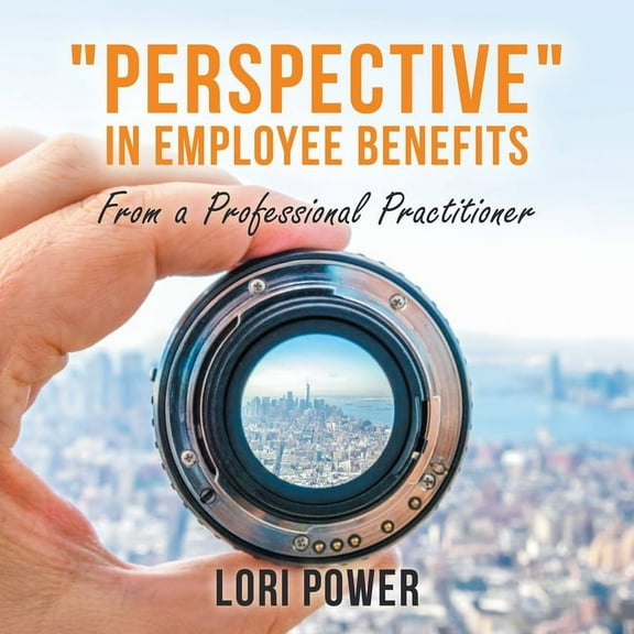 "Perspective" in Employee Benefits: From a Professional Practitioner (Paperback)