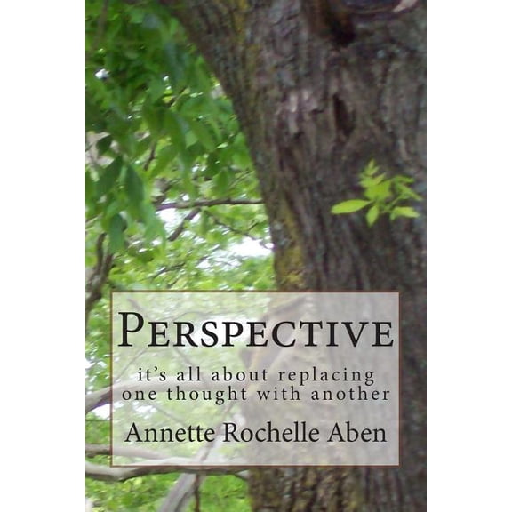 Perspective: it's all about replacing one thought with another, (Paperback)