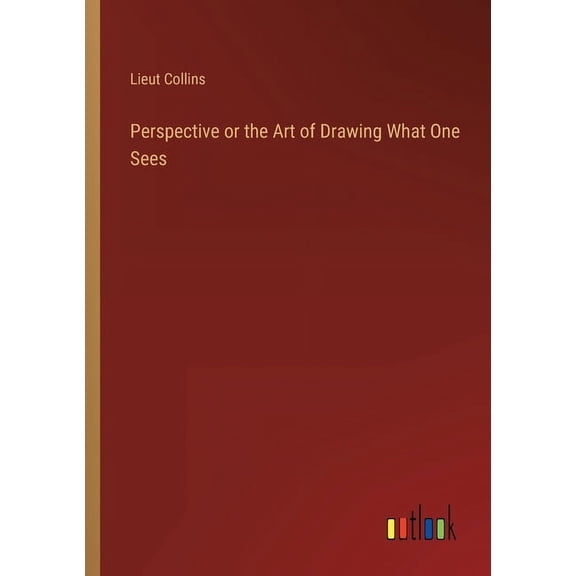 Perspective or the Art of Drawing What One Sees (Paperback)