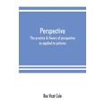 thumbnail image 1 of Perspective; the practice & theory of perspective as applied to pictures, with a section dealing with its application to, (Paperback), 1 of 1