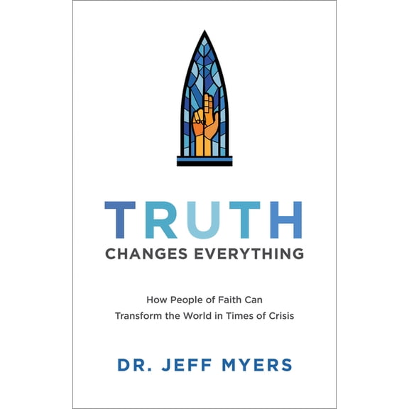 Perspectives: A Summit Ministries Truth Changes Everything: How People of Faith Can Transform the World in Times of Crisis, (Paperback)