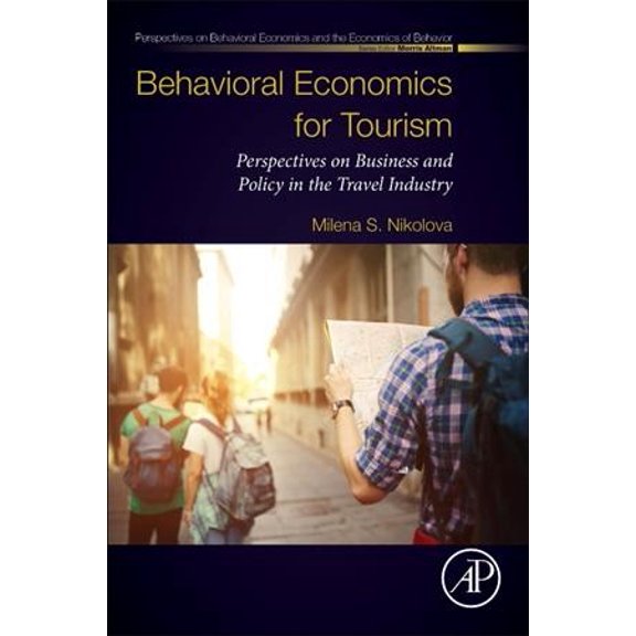 Pre-Owned Perspectives in Behavioral Economics and the Economics of Be: Behavioral Economics for Tourism: Perspectives on Business and Policy in the Travel Industry (Paperback)