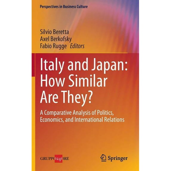 Perspectives in Business Culture Italy and Japan: How Similar Are They?: A Comparative Analysis of Politics, Economics, and International Relations, Book 4, (Hardcover)