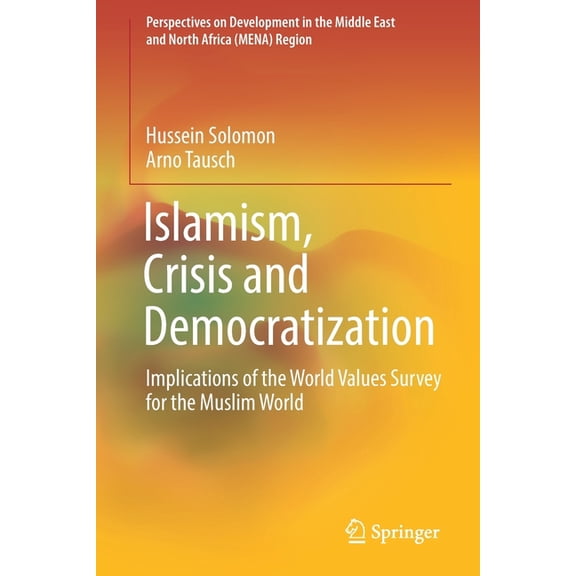 Perspectives on Development in the Middl Islamism, Crisis and Democratization: Implications of the World Values Survey for the Muslim World, (Paperback)