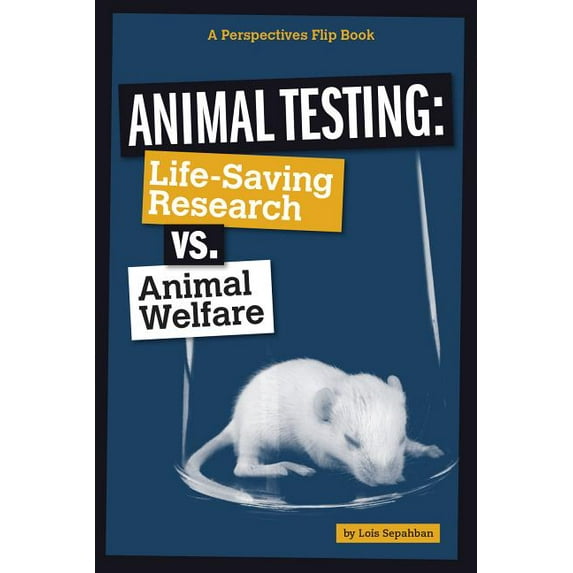 Perspectives Flip Books: Issues: Animal Testing: Life-Saving Research vs. Animal Welfare (Paperback)