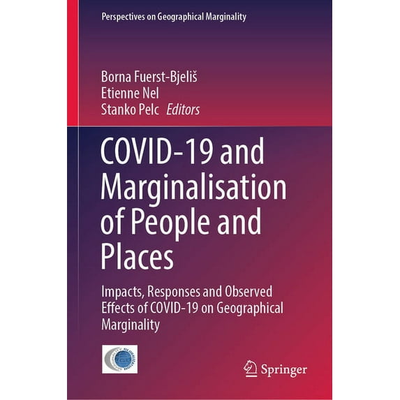 Perspectives on Geographical Marginality Covid-19 and Marginalisation of People and Places: Impacts, Responses and Observed Effects of Covid-19 on Geographical M, Book 7, (Hardcover)