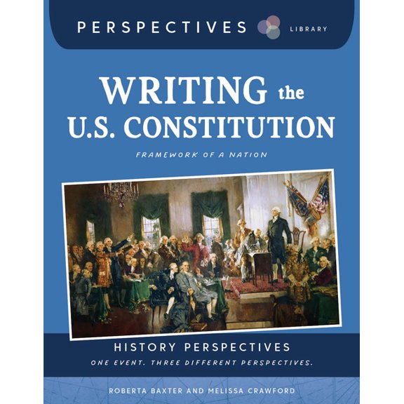 Perspectives Library: History Perspectiv Writing the U.S. Constitution: Framework of a Nation, (Hardcover)