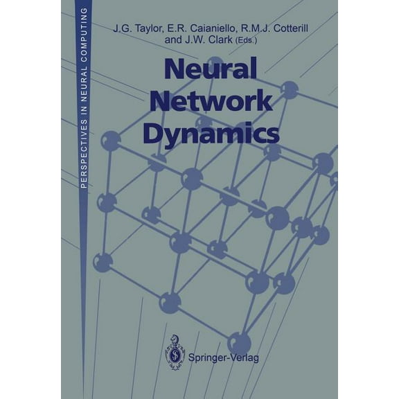 Perspectives in Neural Computing Neural Network Dynamics: Proceedings of the Workshop on Complex Dynamics in Neural Networks, June 17-21 1991 at Iiass, V, (Paperback)