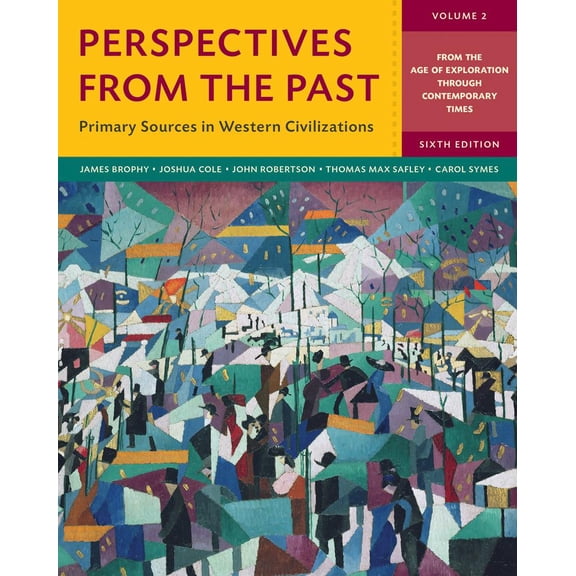 Perspectives from the Past: Primary Sources in Western Civilizations (Paperback) by James M Brophy, Joshua Cole, Sir John Robertson