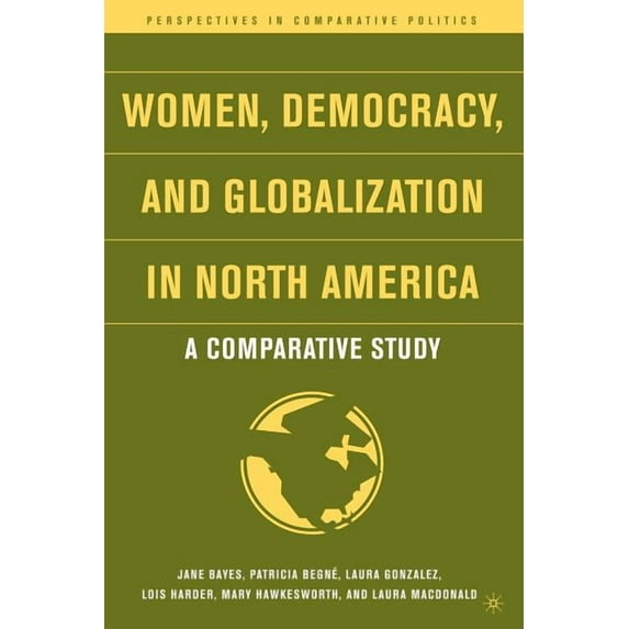 Perspectives in Comparative Politics Women, Democracy, and Globalization in North America: A Comparative Study, (Paperback)