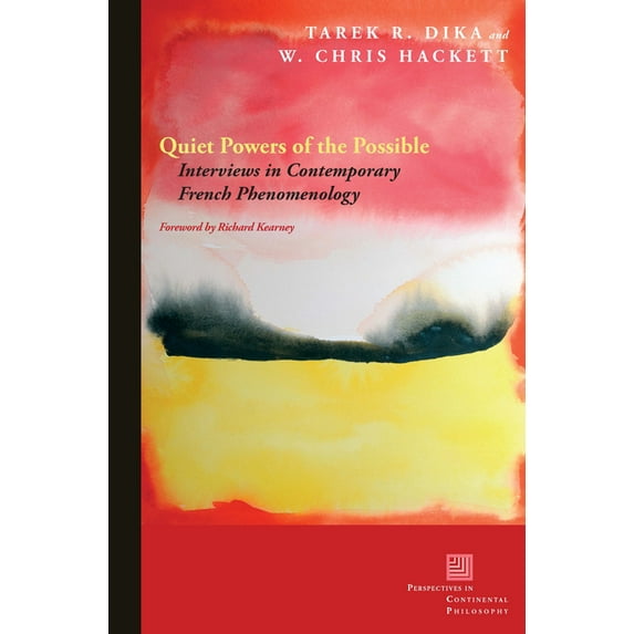 Perspectives in Continental Philosophy: Quiet Powers of the Possible: Interviews in Contemporary French Phenomenology (Hardcover)