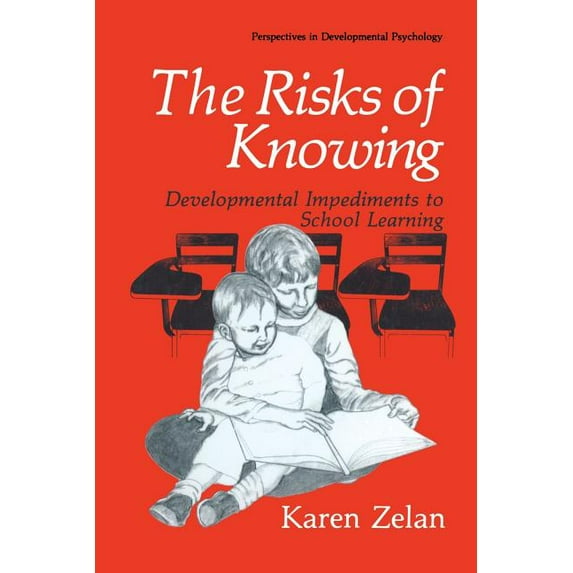 Perspectives in Developmental Psychology The Risks of Knowing: Developmental Impediments to School Learning, (Paperback)