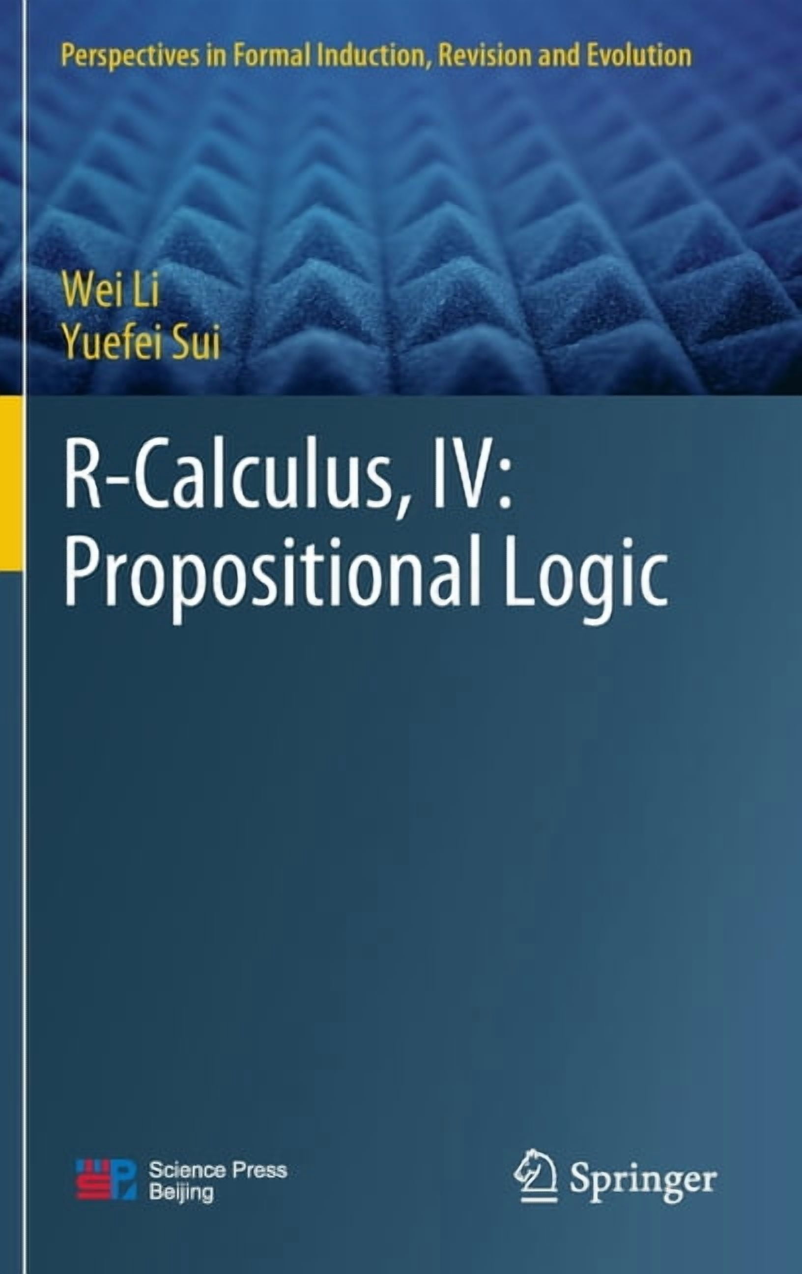 Perspectives in Formal Induction, Revisi R-Calculus, IV: Propositional ...