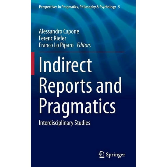 Perspectives in Pragmatics, Philosophy & Indirect Reports and Pragmatics: Interdisciplinary Studies, Book 5, (Hardcover)