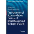 thumbnail image 1 of Perspectives in Pragmatics, Philosophy & The Pragmeme of Accommodation: The Case of Interaction Around the Event of Death, Book 13, (Hardcover), 1 of 1