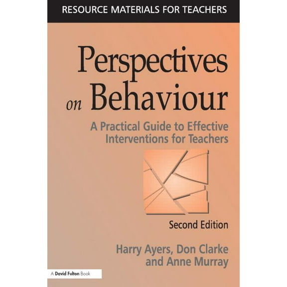 Perspectives on Behaviour: A Practical Guide to Effective Interventions for Teachers, (Paperback)