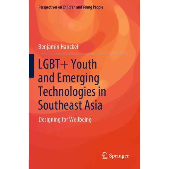 Perspectives on Children and Young Peopl Lgbt+ Youth and Emerging Technologies in Southeast Asia: Designing for Wellbeing, Book 14, (Paperback)