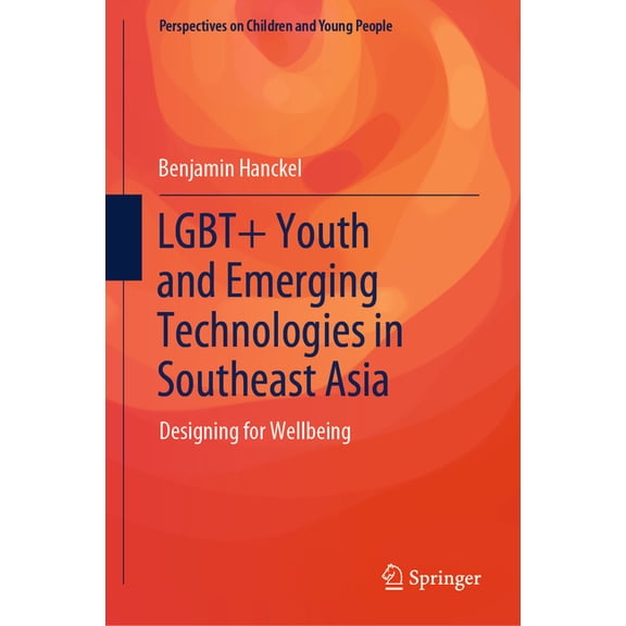 Perspectives on Children and Young Peopl Lgbt+ Youth and Emerging Technologies in Southeast Asia: Designing for Wellbeing, Book 14, (Hardcover)