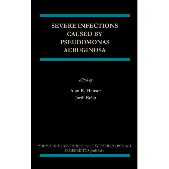 Perspectives on Critical Care Infectious Severe Infections Caused by Pseudomonas Aeruginosa, Book 7, (Hardcover)