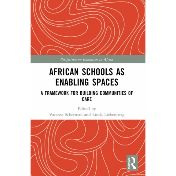 Perspectives on Education in Africa African Schools as Enabling Spaces: A Framework for Building Communities of Care, (Paperback)