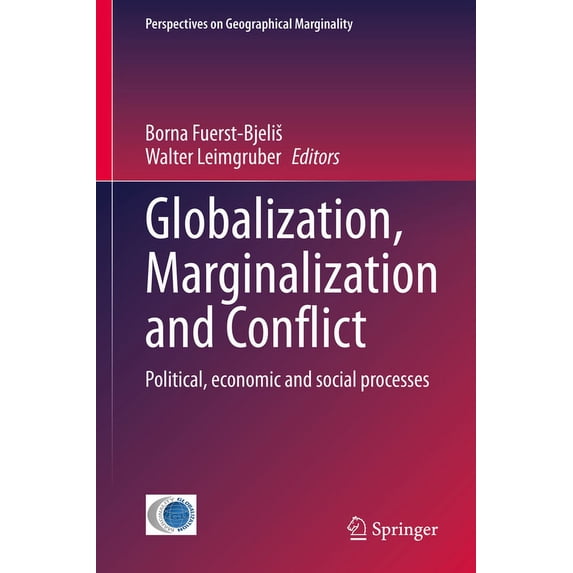 Perspectives on Geographical Marginality Globalization, Marginalization and Conflict: Political, Economic and Social Processes, Book 6, (Hardcover)