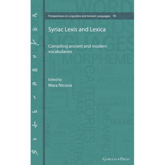 Perspectives on Linguistics and Ancient Syriac Lexis and Lexica: Compiling ancient and modern vocabularies, Book 16, (Hardcover)