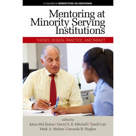 Perspectives on Mentoring Mentoring at Minority Serving Institutions (Msis): Theory, Design, Practice and Impact, (Hardcover)