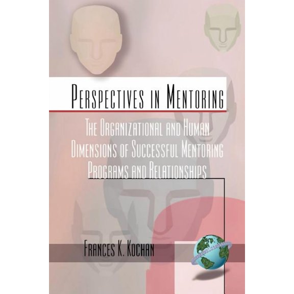 Perspectives on Mentoring The Organizational and Human Dimensions of Successful Mentoring Programs and Relationships (PB), Book 1, (Paperback)