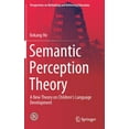 thumbnail image 1 of Perspectives on Rethinking and Reforming Semantic Perception Theory: A New Theory on Children's Language Development, (Hardcover), 1 of 1