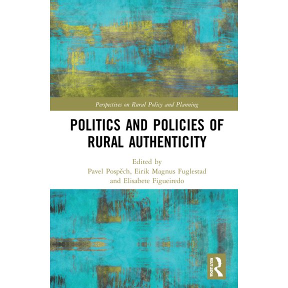 Perspectives on Rural Policy and Plannin Politics and Policies of Rural Authenticity, (Hardcover)