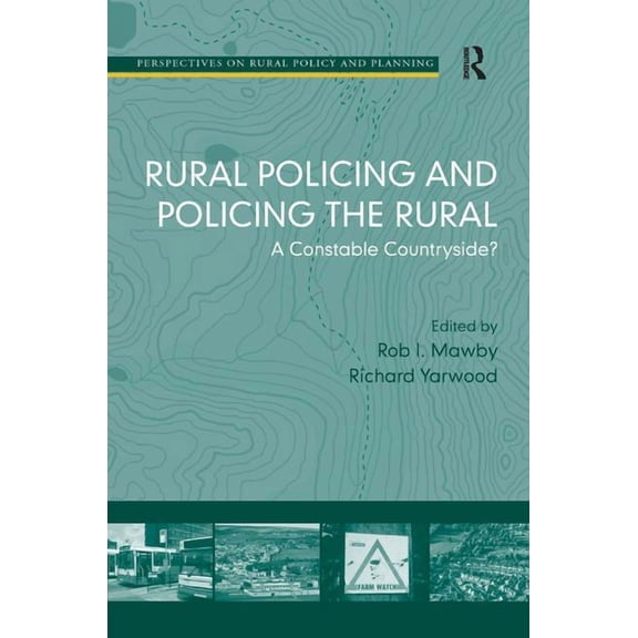 Perspectives on Rural Policy and Plannin Rural Policing and Policing the Rural: A Constable Countryside?, (Hardcover)