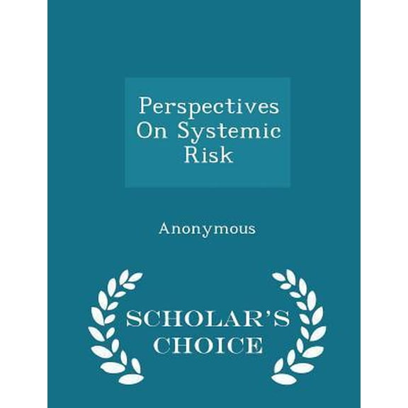 Perspectives on Systemic Risk - Scholar's Choice Edition Paperback