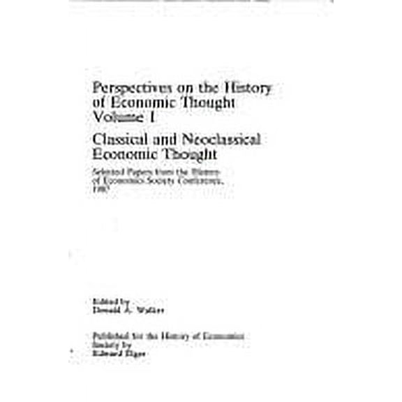 Pre-Owned Perspectives on the History of Economic Thought: Volume I: Classical and Neo-classical (Hardcover 9781852781316) by Donald A. Walker