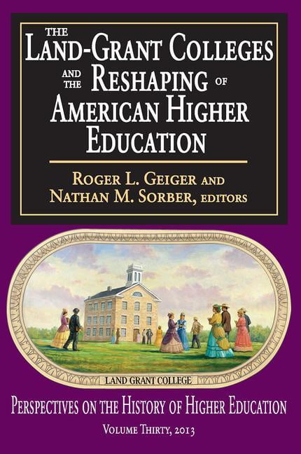 Perspectives on the History of Higher Ed The Land-Grant Colleges and ...