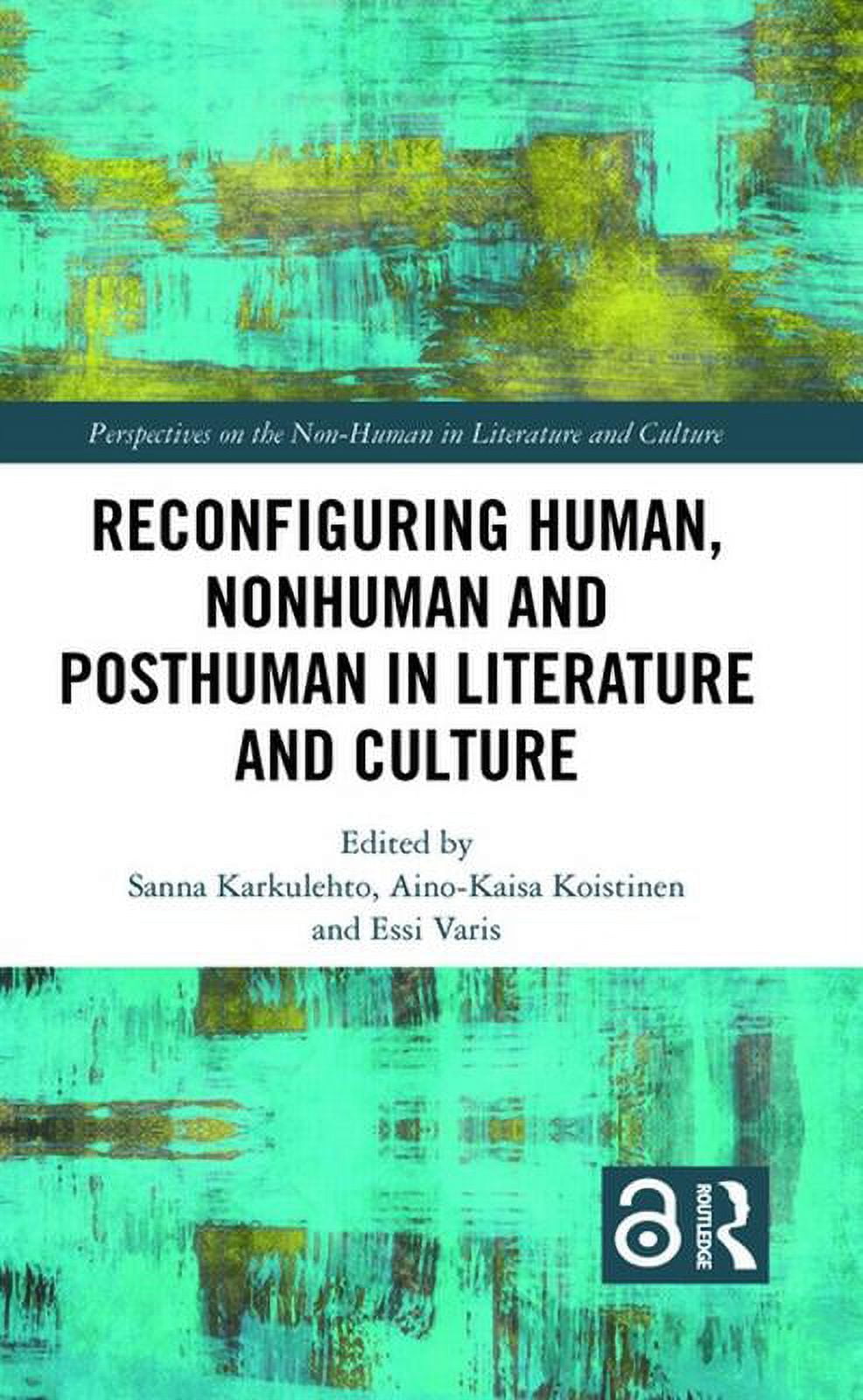 Perspectives on the Non-Human in Literat Reconfiguring Human, Nonhuman and Posthuman in Literature and Culture, (Hardcover)